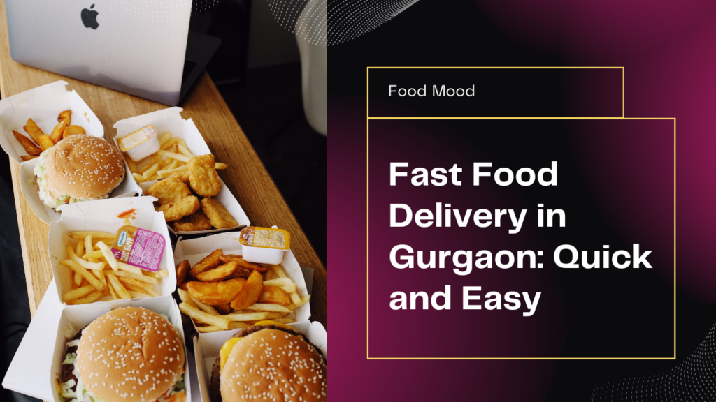 Fast Food Delivery in Gurgaon