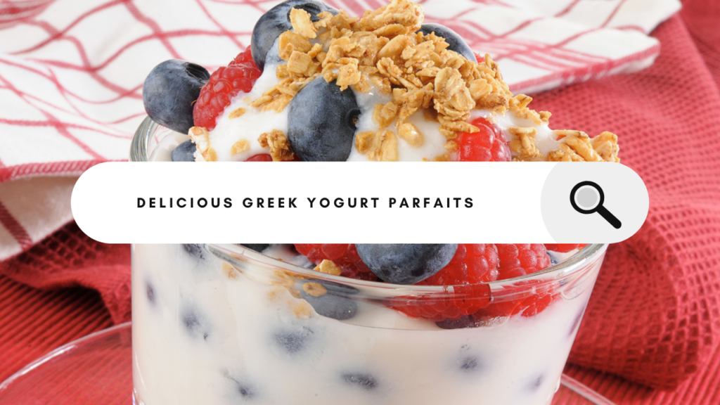 Greek Yogurt Parfaits: Creamy and Nutritious