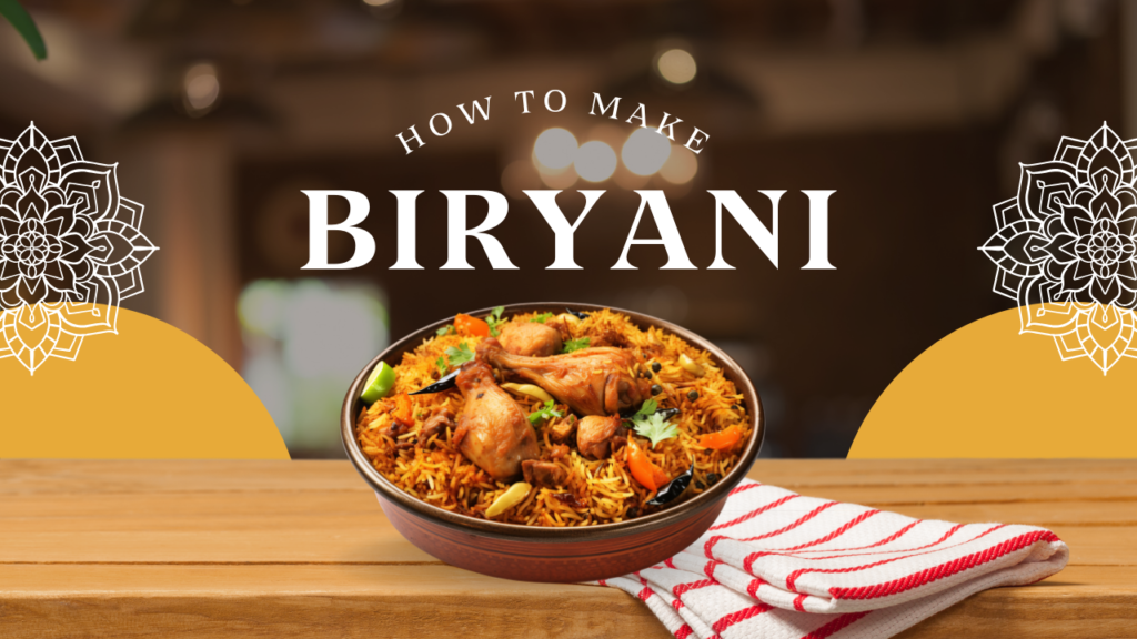 How to Make Chicken Biryani