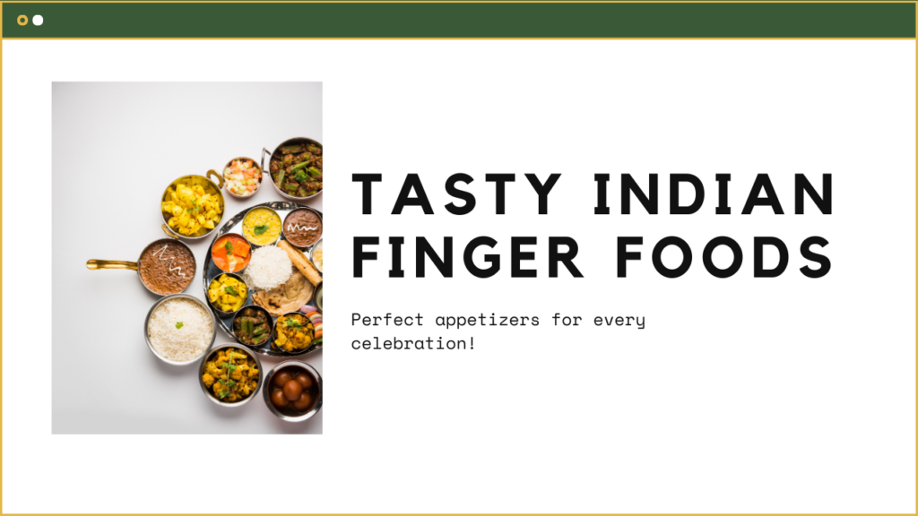 10 Delicious Indian Finger Food Ideas