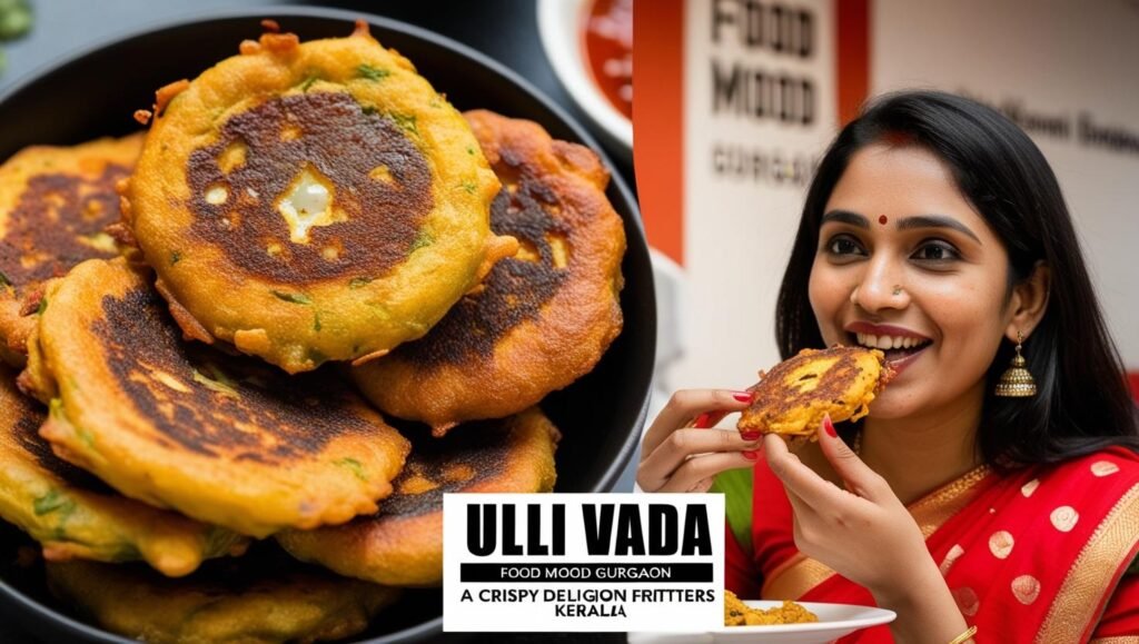 Ulli Vada (Onion Fritters): A Crispy Delight at Food Mood Gurgaon