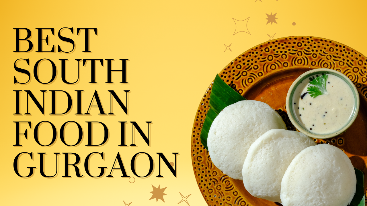 Best South Indian Food in Gurgaon